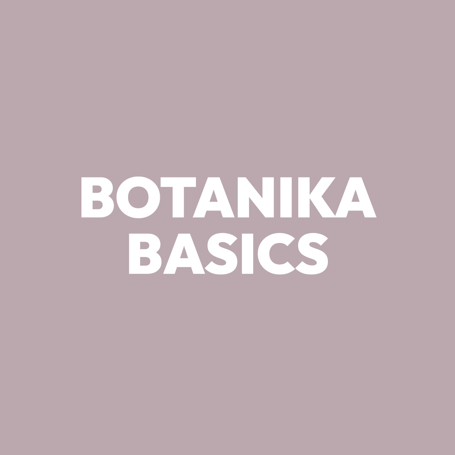 Botanika Basics